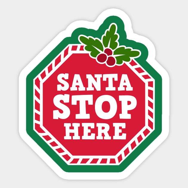 Santa STOP Here - Funny Christmas Sticker by igzine